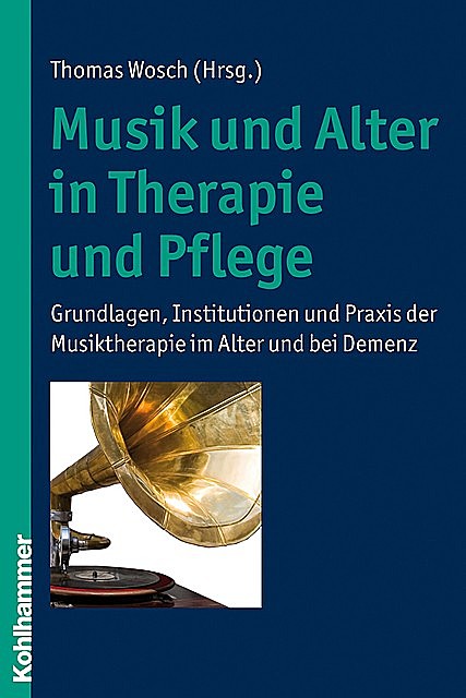Musik und Alter in Therapie und Pflege, Thomas Wosch