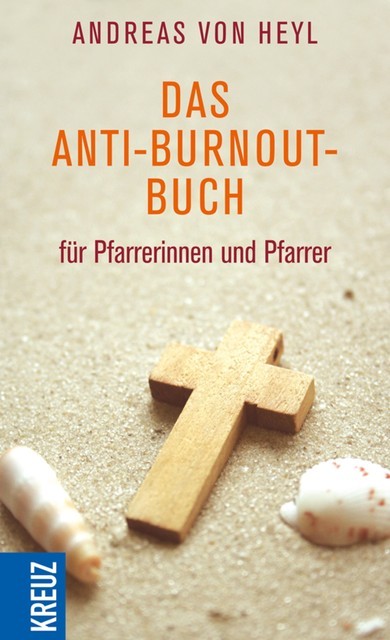 Das Anti-Burnout-Buch für Pfarrerinnen und Pfarrer, Andreas von Heyl