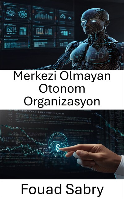 Merkezi Olmayan Otonom Organizasyon, Fouad Sabry