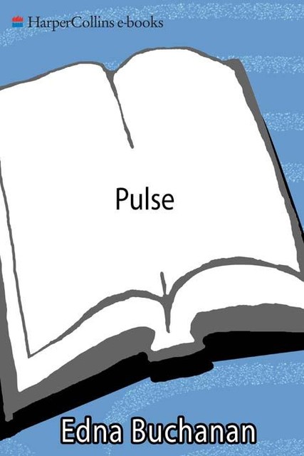 Pulse, Edna Buchanan