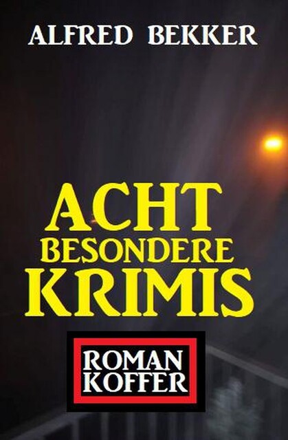 Sieben Tote: Sieben Krimis, Alfred Bekker