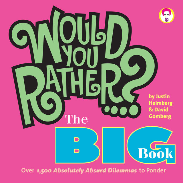 Would You Rather…? The Big Book, David Gomberg, Justin Heimberg
