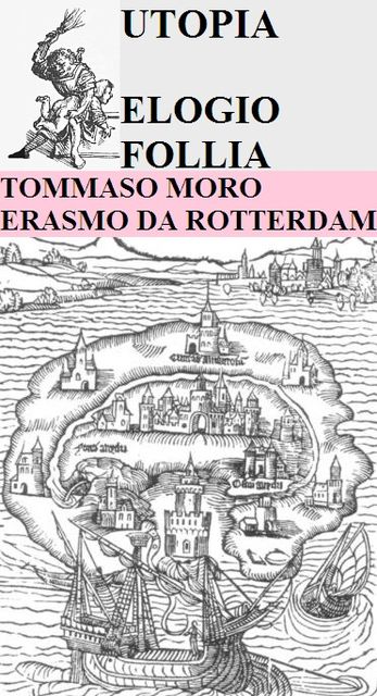 Utopia – Elogio Follia, Autori vari, Erasmo da Rotterdam