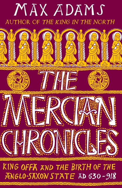 The Mercian Chronicles, Max Adams