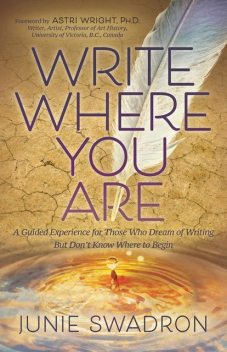 Write Where You Are, Junie Swadron