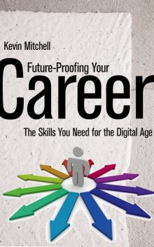 Future-Proofing Your Career – The Skills You Need for the Digital Age, Kevin Mitchell, Ái