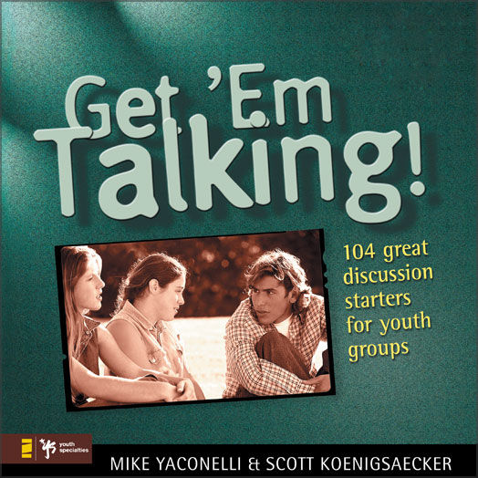 Get 'Em Talking, Mike Yaconelli, Scott Koenigsaecher