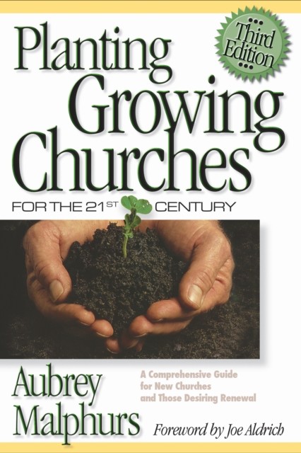 Planting Growing Churches for the 21st Century, Aubrey Malphurs