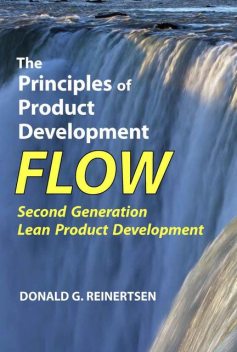 The Principles of Product Development Flow: Second Generation Lean Product Development, Donald G Reinertsen