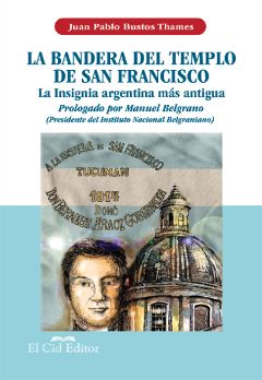 La bandera del templo de San Francisco: la insignia argentina más antigua, Juan Pablo Bustos Thames