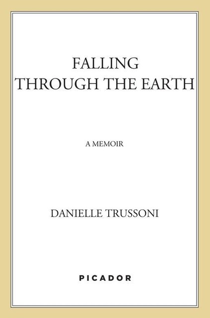 Falling Through the Earth, Danielle Trussoni