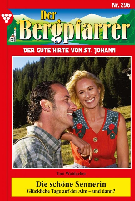 Der Bergpfarrer 296 – Heimatroman, Toni Waidacher