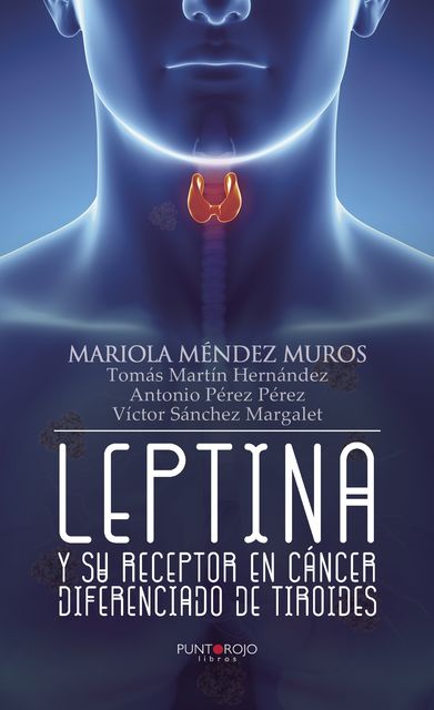Leptina y su receptor en cáncer diferenciado de tiroides, Mariola Méndez Muros