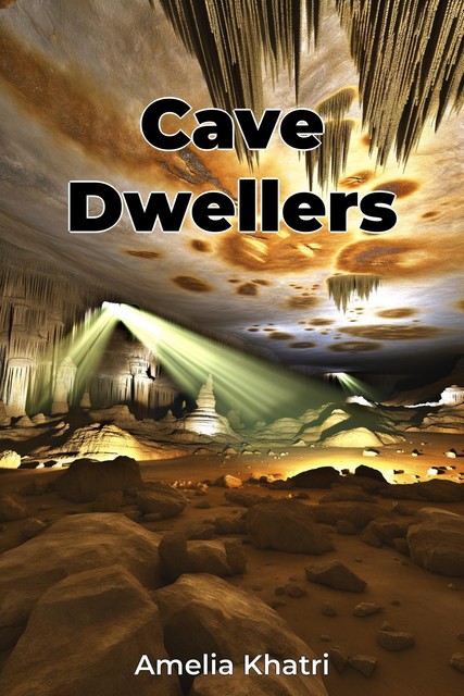 Cave Dwellers, Amelia Khatri