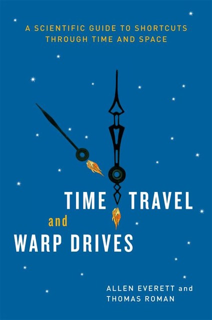 Time Travel and Warp Drives, Allen Everett, Thomas Roman