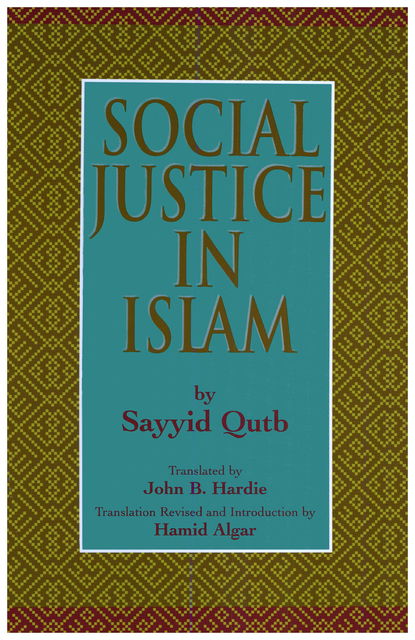Social Justice in Islam, Sayyid Qutb
