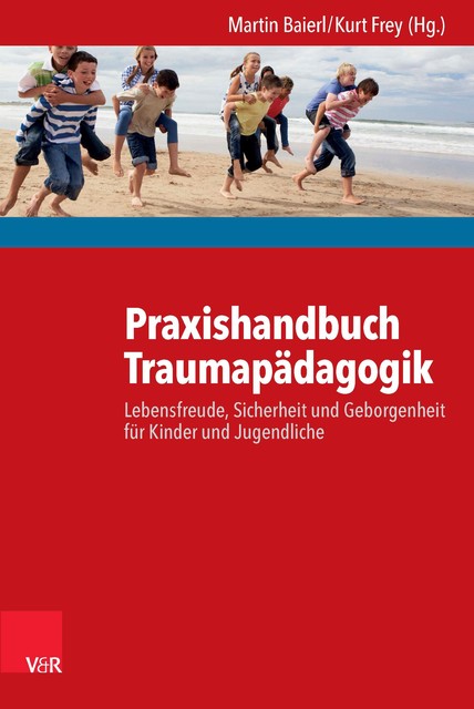 Praxishandbuch Traumapädagogik, Martin Baierl und Kurt Frey