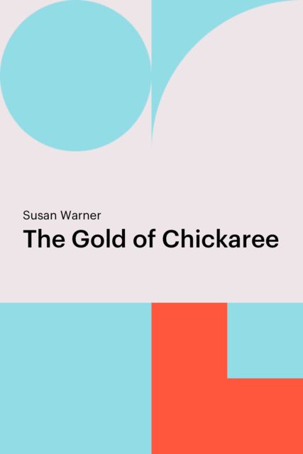 The Gold of Chickaree, Susan Warner