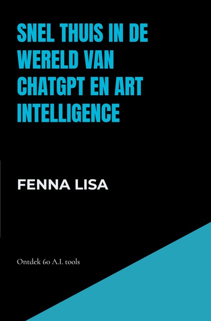 Snel thuis in de wereld van ChatGPT en Art Intelligence, Fenna Lisa