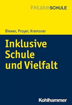 Inklusive Schule und Vielfalt, Gottfried Biewer, Gertraud Kremsner, Michelle Proyer