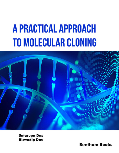 A Practical Approach to Molecular Cloning, Biswadip Das, Satarupa Das