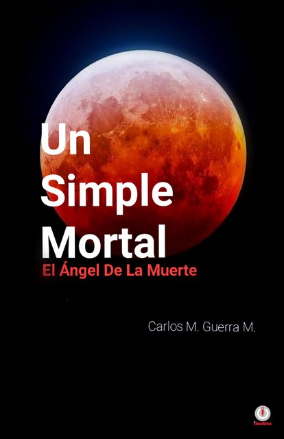 Un Simple Mortal, Carlos M. Guerra M.