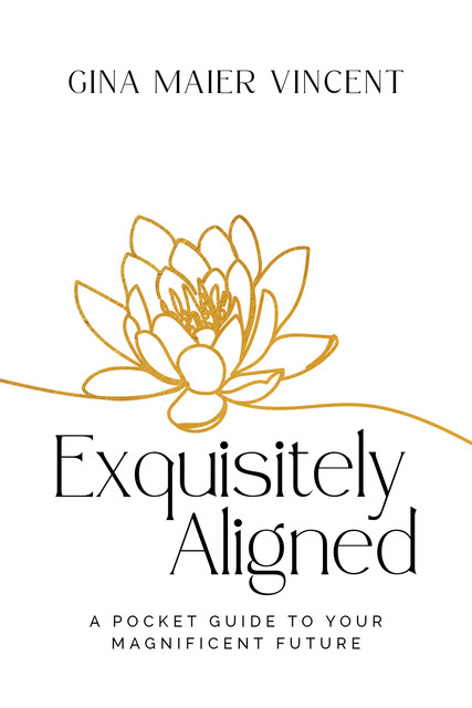 Exquisitely Aligned, Gina Maier Vincent