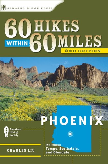 60 Hikes Within 60 Miles: Phoenix, Charles Liu