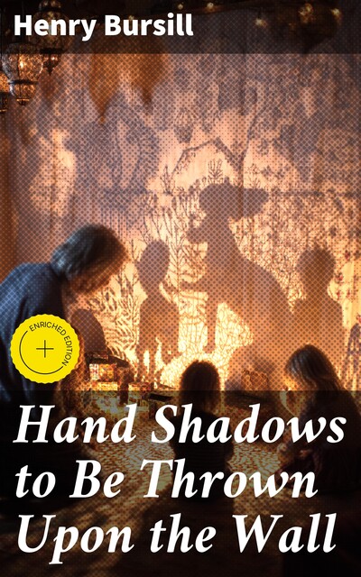 Hand Shadows to Be Thrown Upon the Wall, Henry Bursill