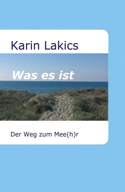 Was es ist, Karin Lakics
