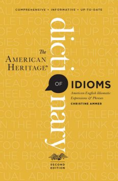 The American Heritage Dictionary of Idioms, Christine Ammer
