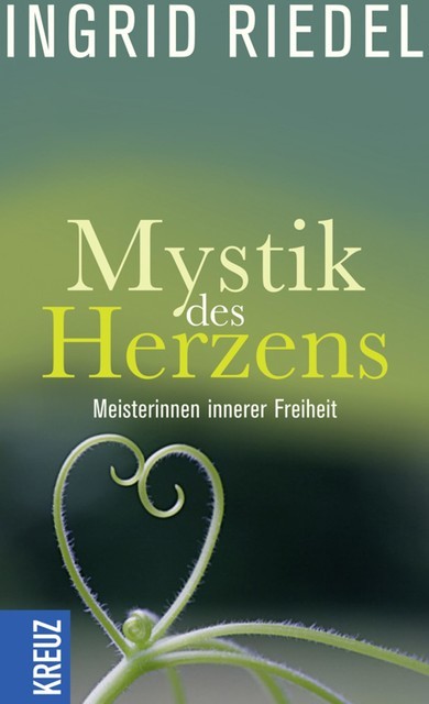 Mystik des Herzens, Ingrid Riedel