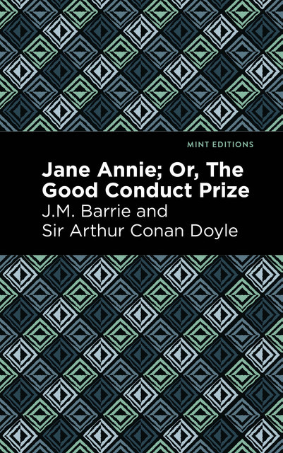 Jane Annie; or, The Good Conduct Prize, Arthur Conan Doyle, J. M. Barrie