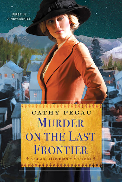 Murder on the Last Frontier, Cathy Pegau