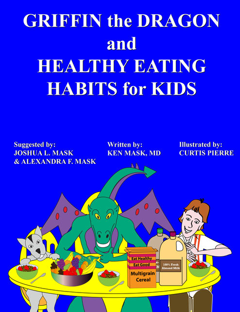 Griffin the Dragon and Healthy Eating Habits for Kids, Ken Mask