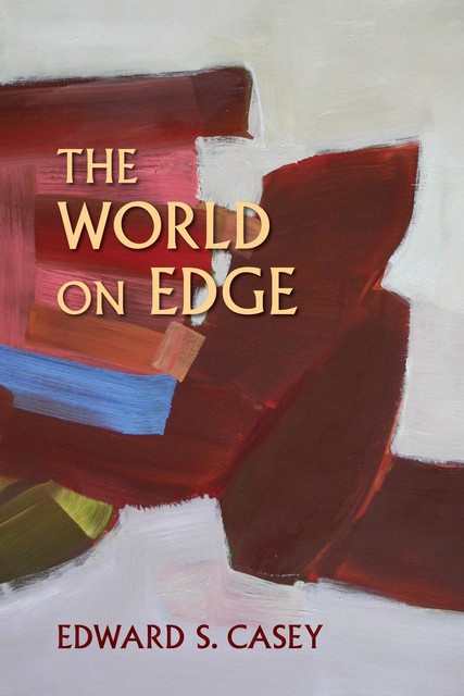 The World on Edge, Edward S.Casey