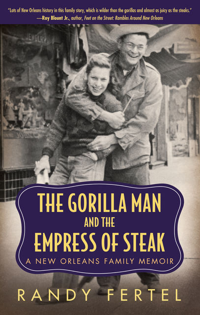 The Gorilla Man and the Empress of Steak, Randy Fertel