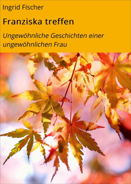 Franziska treffen, Ingrid Fischer