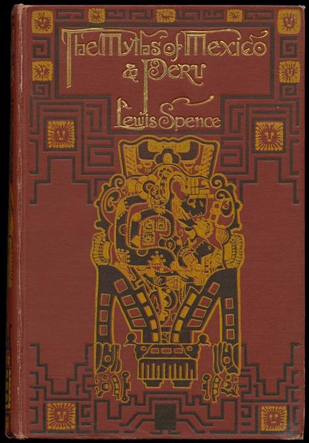 The Myths of Mexico & Peru, Lewis Spence