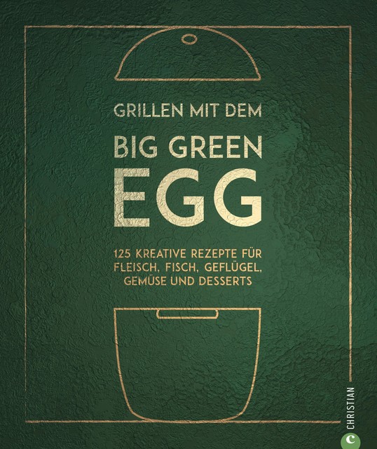Grillen mit dem Big Green Egg, Susann Kreihe