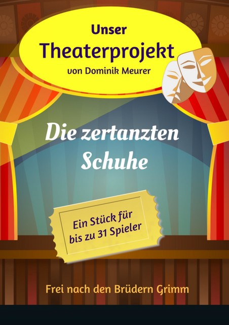 Unser Theaterprojekt, Band 7 – Die zertanzten Schuhe, Dominik Meurer