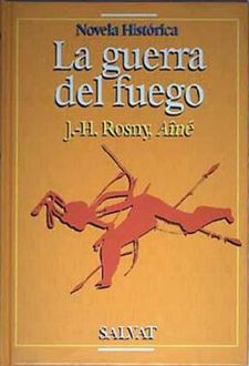 La Guerra Del Fuego, J.H. Rosny Aîné