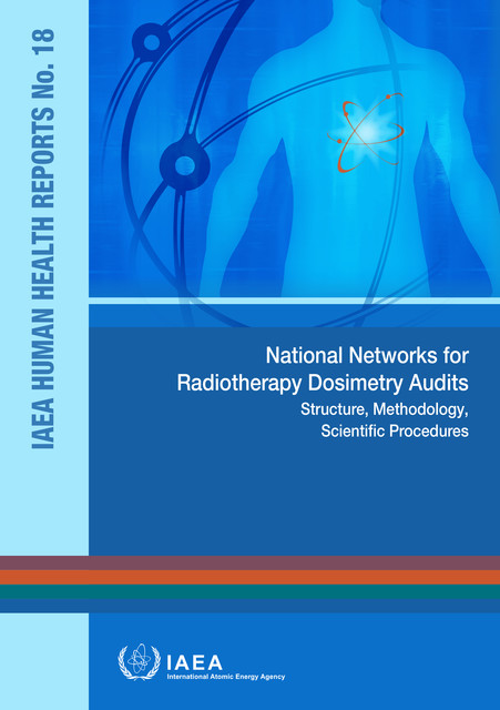 National Networks for Radiotherapy Dosimetry Audits, IAEA