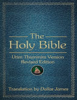 The Holy Bible: Urim Thummim Version: Word Only Edition, Translator Dallas James