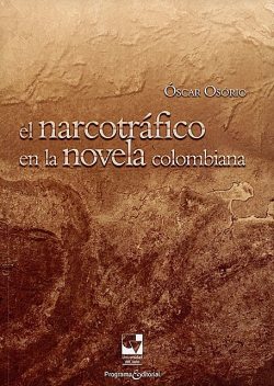 El narcotráfico en la novela colombiana, Óscar Osorio