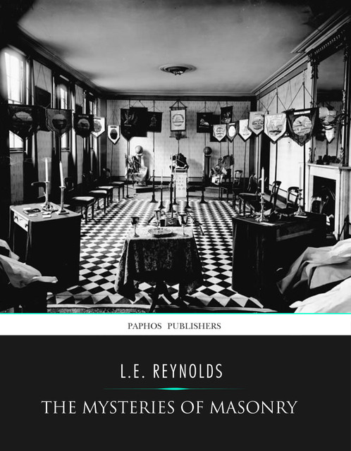 The Mysteries of Masonry, L.E. Reynolds