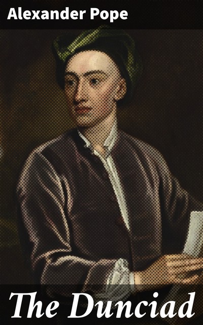 The Dunciad, Alexander Pope