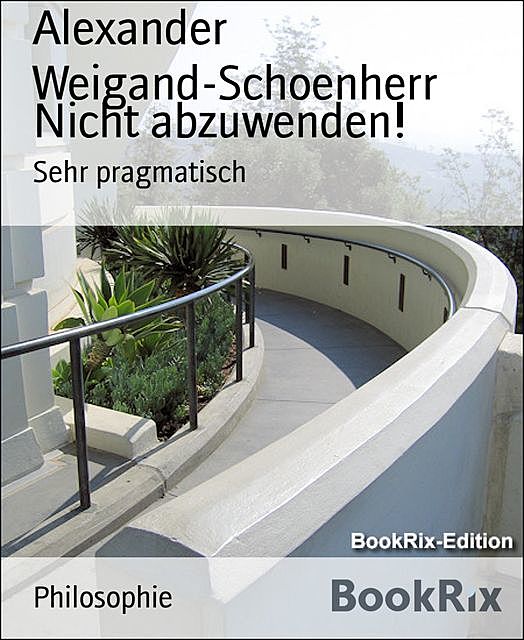 Nicht abzuwenden, Alexander Weigand-Schoenherr