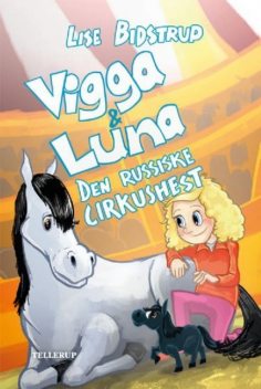Vigga & Luna #2: Den russiske cirkushest, Lise Bidstrup