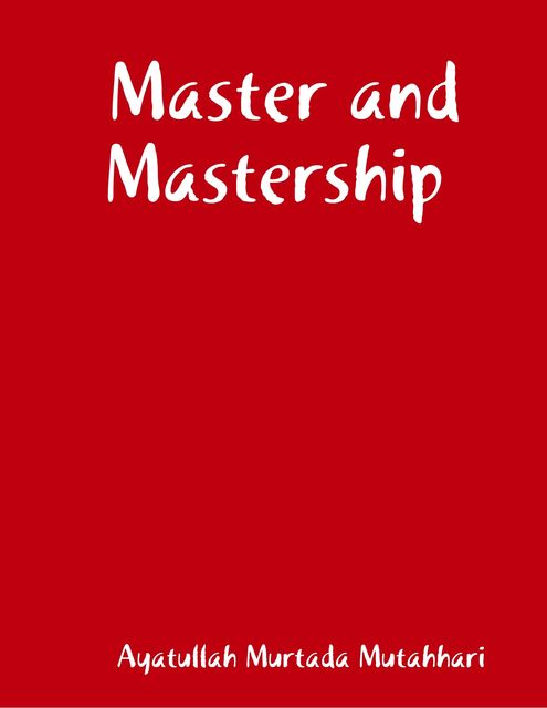 Master and Mastership, Ayatullah Murtada Mutahhari